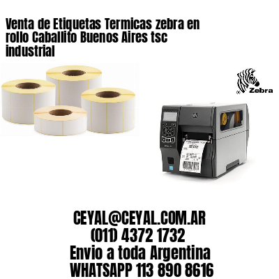 Venta de Etiquetas Termicas zebra en rollo Caballito Buenos Aires tsc industrial