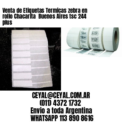 Venta de Etiquetas Termicas zebra en rollo Chacarita  Buenos Aires tsc 244 plus