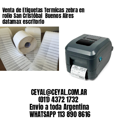 Venta de Etiquetas Termicas zebra en rollo San Cristóbal  Buenos Aires datamax escritorio