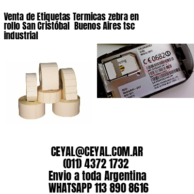 Venta de Etiquetas Termicas zebra en rollo San Cristóbal  Buenos Aires tsc industrial