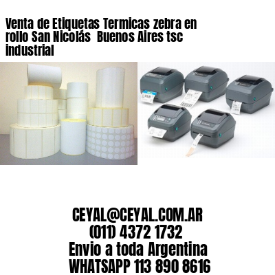 Venta de Etiquetas Termicas zebra en rollo San Nicolás  Buenos Aires tsc industrial