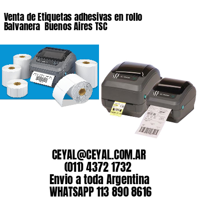 Venta de Etiquetas adhesivas en rollo Balvanera  Buenos Aires TSC