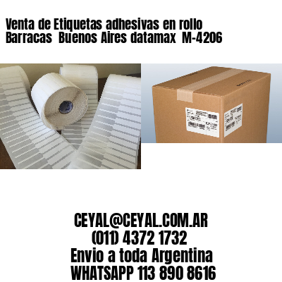 Venta de Etiquetas adhesivas en rollo Barracas  Buenos Aires datamax  M-4206