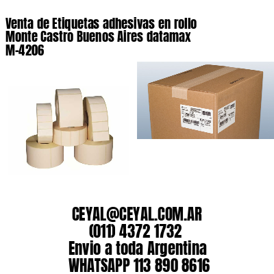 Venta de Etiquetas adhesivas en rollo Monte Castro Buenos Aires datamax  M-4206
