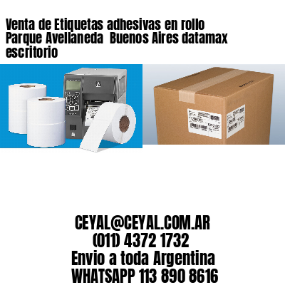 Venta de Etiquetas adhesivas en rollo Parque Avellaneda  Buenos Aires datamax escritorio