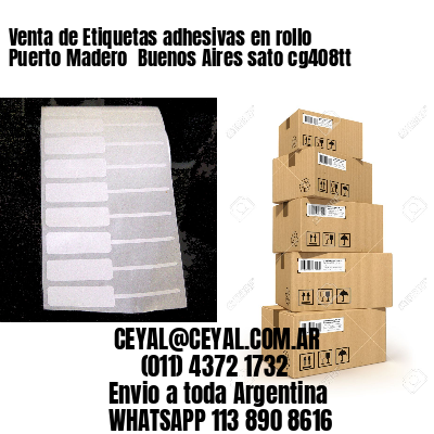 Venta de Etiquetas adhesivas en rollo Puerto Madero  Buenos Aires sato cg408tt