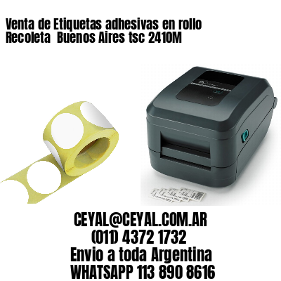 Venta de Etiquetas adhesivas en rollo Recoleta  Buenos Aires tsc 2410M