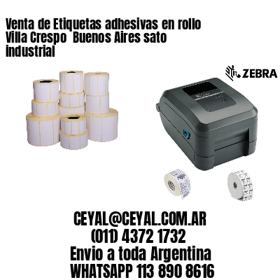 Venta de Etiquetas adhesivas en rollo Villa Crespo  Buenos Aires sato industrial