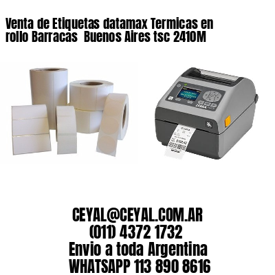 Venta de Etiquetas datamax Termicas en rollo Barracas  Buenos Aires tsc 2410M