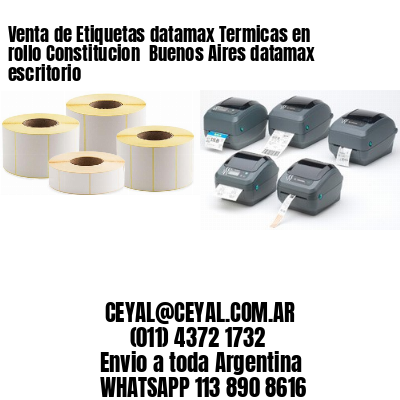 Venta de Etiquetas datamax Termicas en rollo Constitucion  Buenos Aires datamax escritorio