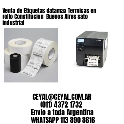 Venta de Etiquetas datamax Termicas en rollo Constitucion  Buenos Aires sato industrial