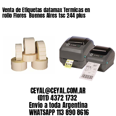 Venta de Etiquetas datamax Termicas en rollo Flores  Buenos Aires tsc 244 plus