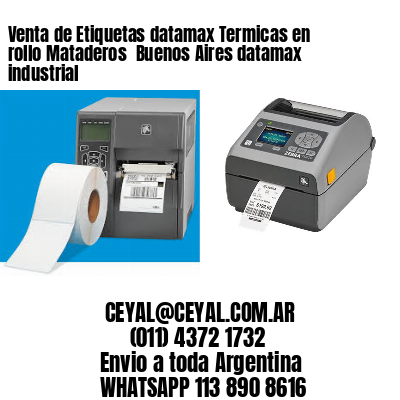 Venta de Etiquetas datamax Termicas en rollo Mataderos  Buenos Aires datamax industrial