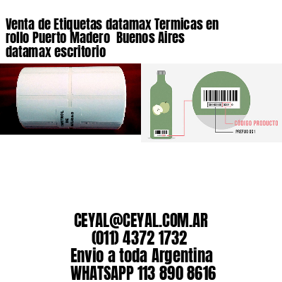 Venta de Etiquetas datamax Termicas en rollo Puerto Madero  Buenos Aires datamax escritorio