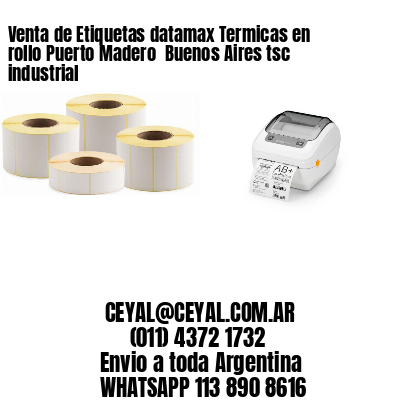 Venta de Etiquetas datamax Termicas en rollo Puerto Madero  Buenos Aires tsc industrial