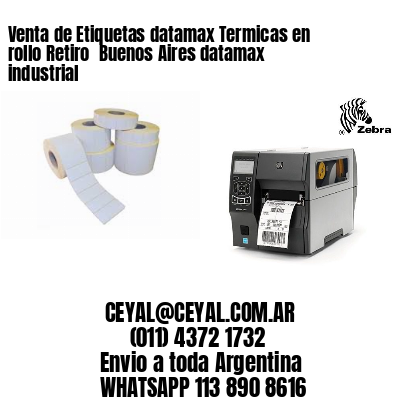 Venta de Etiquetas datamax Termicas en rollo Retiro  Buenos Aires datamax industrial