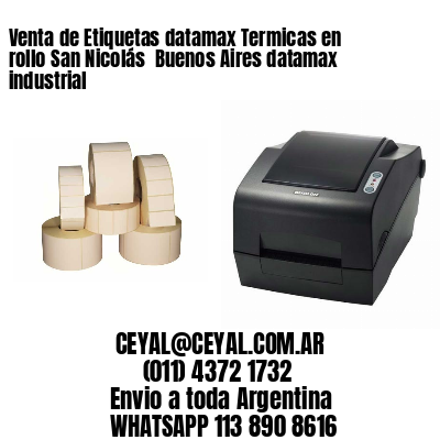 Venta de Etiquetas datamax Termicas en rollo San Nicolás  Buenos Aires datamax industrial