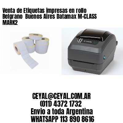 Venta de Etiquetas impresas en rollo Belgrano  Buenos Aires Datamax M-CLASS MARK2