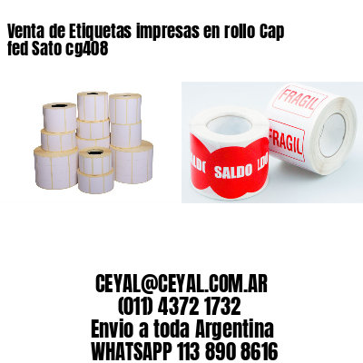 Venta de Etiquetas impresas en rollo Cap fed Sato cg408