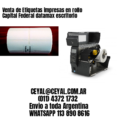 Venta de Etiquetas impresas en rollo Capital Federal datamax escritorio