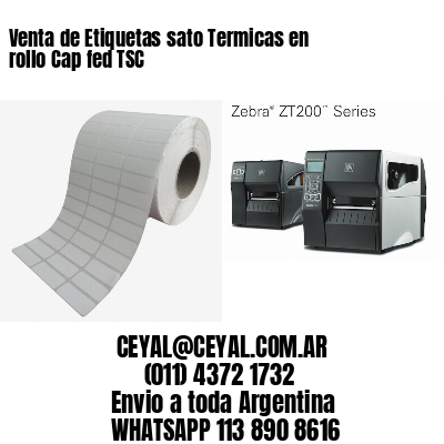 Venta de Etiquetas sato Termicas en rollo Cap fed TSC