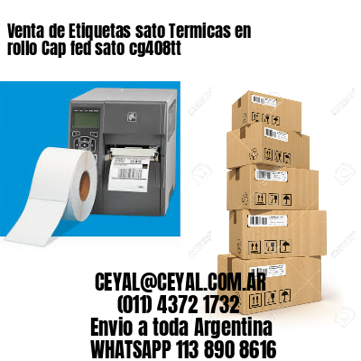 Venta de Etiquetas sato Termicas en rollo Cap fed sato cg408tt