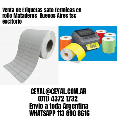 Venta de Etiquetas sato Termicas en rollo Mataderos  Buenos Aires tsc escitorio