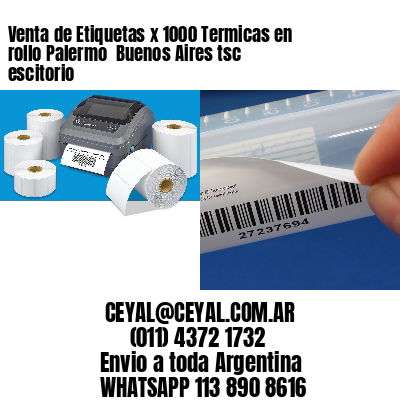 Venta de Etiquetas x 1000 Termicas en rollo Palermo  Buenos Aires tsc escitorio