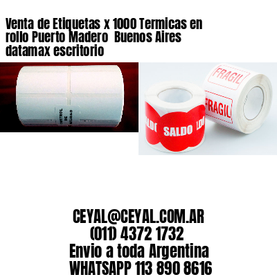 Venta de Etiquetas x 1000 Termicas en rollo Puerto Madero  Buenos Aires datamax escritorio