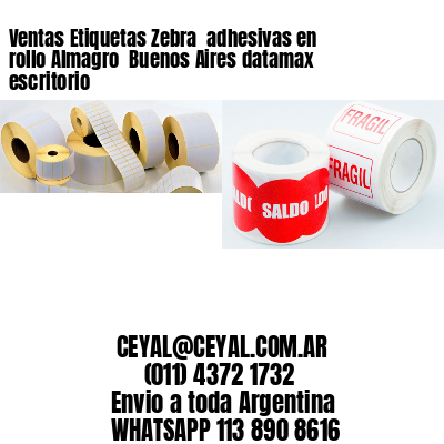 Ventas Etiquetas Zebra  adhesivas en rollo Almagro  Buenos Aires datamax escritorio