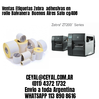 Ventas Etiquetas Zebra  adhesivas en rollo Balvanera  Buenos Aires Sato cg408