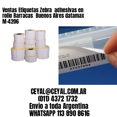Ventas Etiquetas Zebra  adhesivas en rollo Barracas  Buenos Aires datamax  M-4206