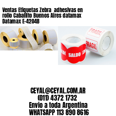 Ventas Etiquetas Zebra  adhesivas en rollo Caballito Buenos Aires datamax Datamax E-4204B