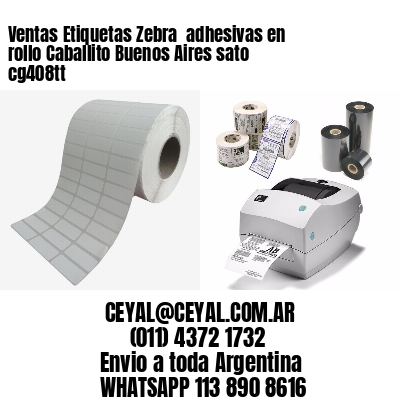 Ventas Etiquetas Zebra  adhesivas en rollo Caballito Buenos Aires sato cg408tt