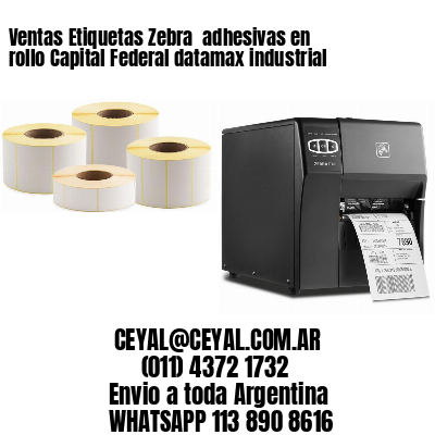 Ventas Etiquetas Zebra  adhesivas en rollo Capital Federal datamax industrial