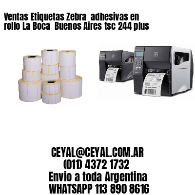 Ventas Etiquetas Zebra  adhesivas en rollo La Boca  Buenos Aires tsc 244 plus