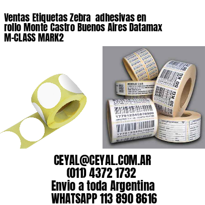 Ventas Etiquetas Zebra  adhesivas en rollo Monte Castro Buenos Aires Datamax M-CLASS MARK2