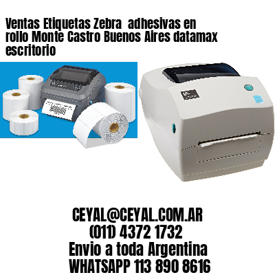 Ventas Etiquetas Zebra  adhesivas en rollo Monte Castro Buenos Aires datamax escritorio