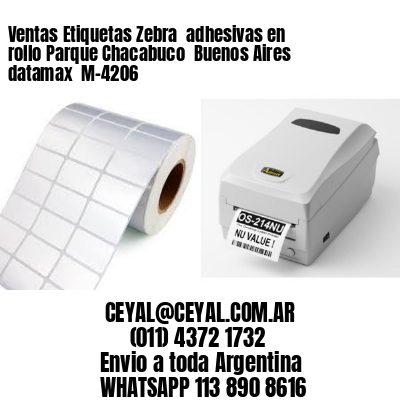 Ventas Etiquetas Zebra  adhesivas en rollo Parque Chacabuco  Buenos Aires datamax  M-4206