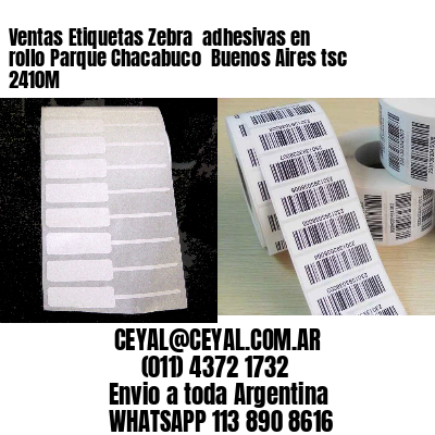 Ventas Etiquetas Zebra  adhesivas en rollo Parque Chacabuco  Buenos Aires tsc 2410M