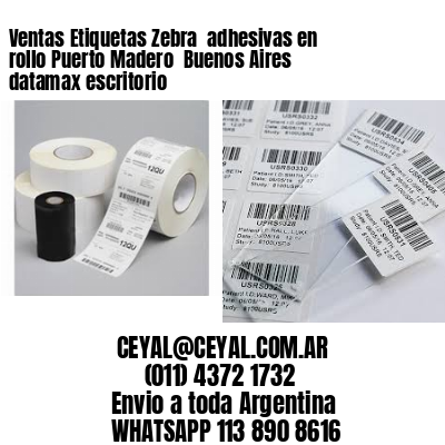 Ventas Etiquetas Zebra  adhesivas en rollo Puerto Madero  Buenos Aires datamax escritorio