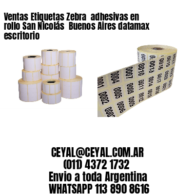 Ventas Etiquetas Zebra  adhesivas en rollo San Nicolás  Buenos Aires datamax escritorio
