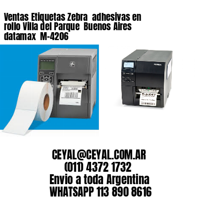 Ventas Etiquetas Zebra  adhesivas en rollo Villa del Parque  Buenos Aires datamax  M-4206