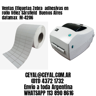 Ventas Etiquetas Zebra  adhesivas en rollo Vélez Sársfield  Buenos Aires datamax  M-4206