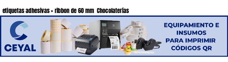 etiquetas adhesivas ribbon de 60 mm Chocolaterías