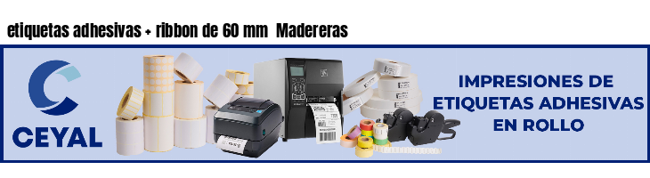 etiquetas adhesivas   ribbon de 60 mm  Madereras