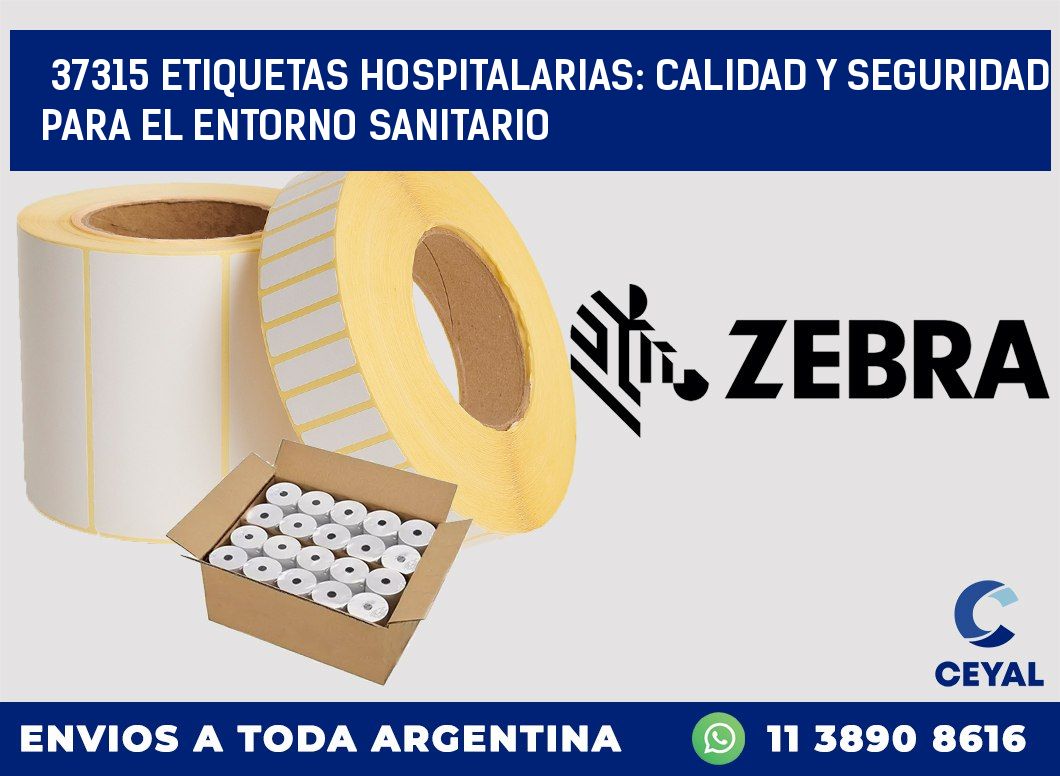 37315 ETIQUETAS HOSPITALARIAS: CALIDAD Y SEGURIDAD PARA EL ENTORNO SANITARIO