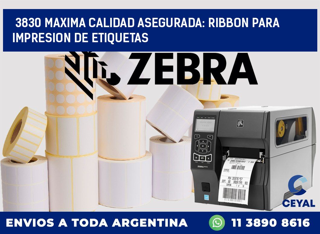 3830 MAXIMA CALIDAD ASEGURADA: RIBBON PARA IMPRESION DE ETIQUETAS