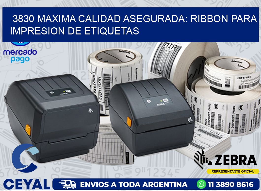 3830 MAXIMA CALIDAD ASEGURADA: RIBBON PARA IMPRESION DE ETIQUETAS