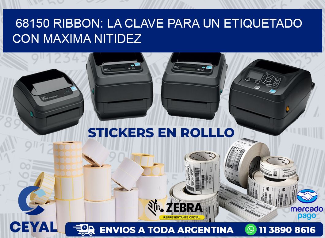 68150 RIBBON: LA CLAVE PARA UN ETIQUETADO CON MAXIMA NITIDEZ